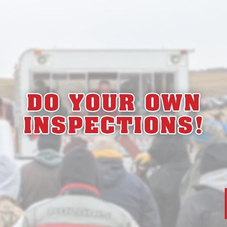 DO YOUR OWN INSPECTIONS!